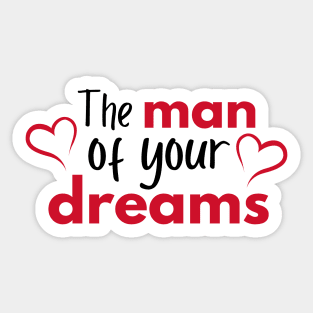 The man of your dreams - Valentines Day Sticker